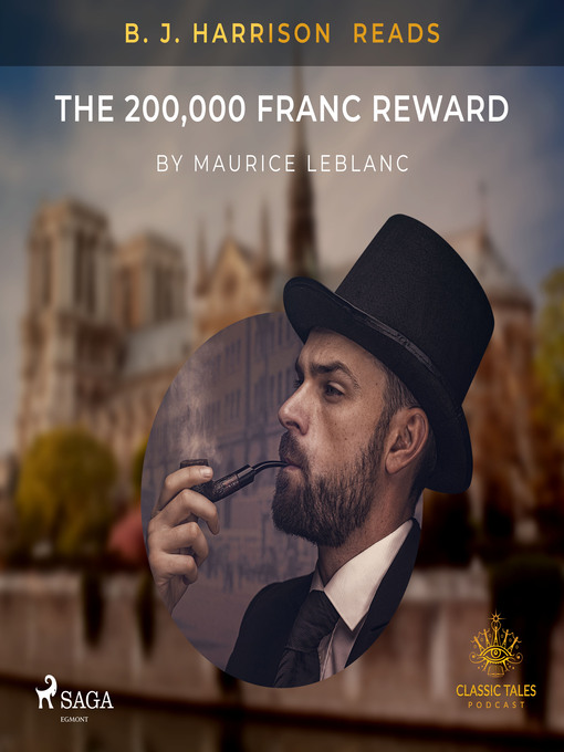 Title details for B. J. Harrison Reads the 200,000 Franc Reward by Maurice Leblanc - Available